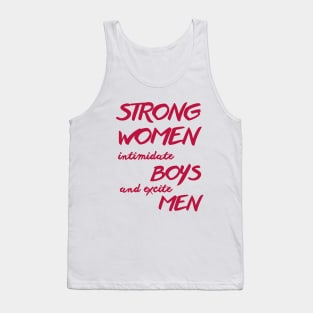 Strong women intimidate boys and excite men Tank Top